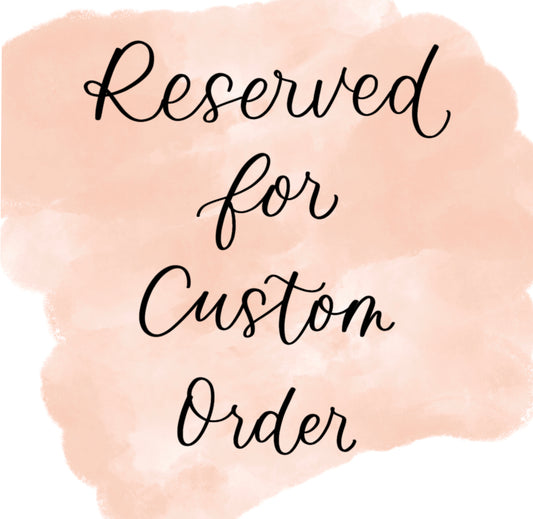 Custom Order for Hannah